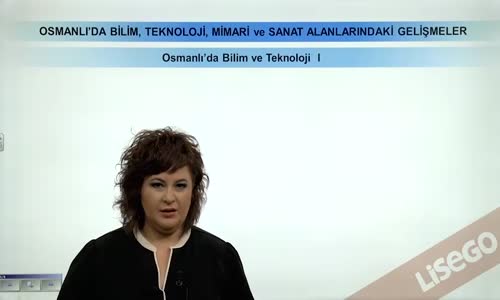 EBA TARİH LİSE - OSMANLI DEVLETİ KÜLTÜR VE UYGARLIĞI-OSMANLI'DA BİLİM VE TEKNOLOJİ I