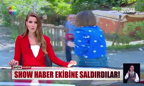 Show Haber ekibine saldırdılar!