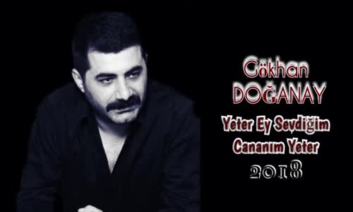 Gökhan Doğanay Yeter Ey Sevdiğim Cananım Yeter 