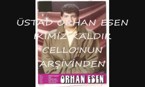 Orhan Esen - İki̇mi̇z Kaldık