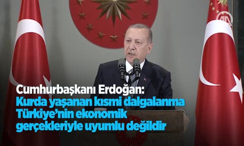 Cumhurbaşkanı Erdoğan Kurdaki Dalgalanmanın Önünü Kesebilecek İmkanlara Sahibiz