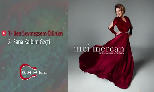 İnci Mercan - Ben Sevmezsem Ölürüm