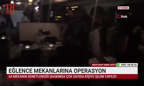 EĞLENCE MEKANLARINA OPERASYON