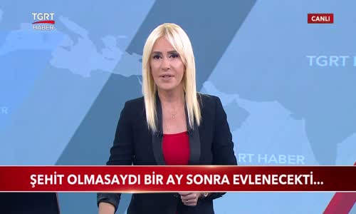 Şehit Olmasaydı Bir Ay Sonra Evlenecekti 