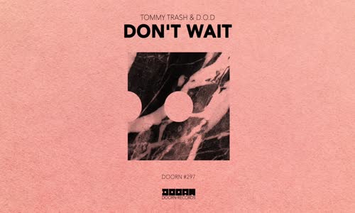 Tommy Trash & D.o.d Don't Wait