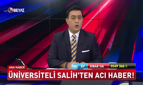 Üniversiteli Salih'ten acı haber!