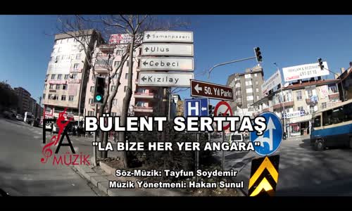 Bülent Serttaş La Bize Her Yer Angara