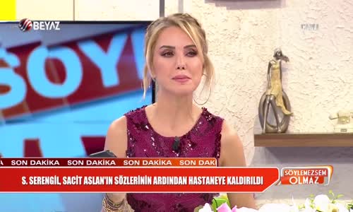 Son Dakika Seren Serengil Hastaneye Kaldırıldı