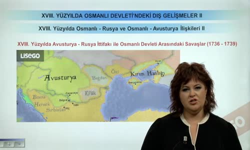 EBA TARİH LİSE - OSMANLI DEVLETİ'NİN XVIII. YÜZYILDA DIŞ GELİŞMELER - OSMANLI-RUSYA VE OSMANLI - AVUSTURYA İLİŞKİLERİ II