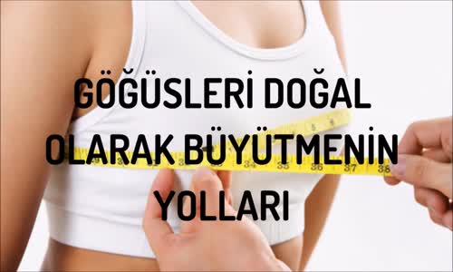 Göğüsleri Doğal Olarak Büyütmenin Yolları