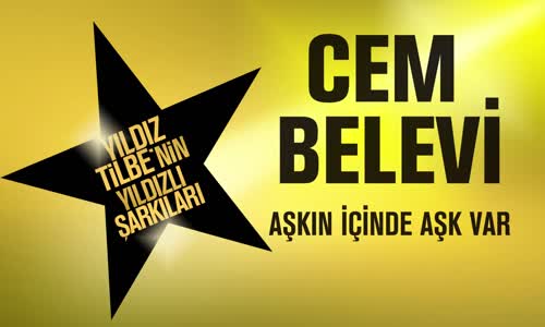 Cem Belevi - Aşkın İçinde Aşk Var (Yıldız Tilbe'nin Yıldızlı Şarkıları)