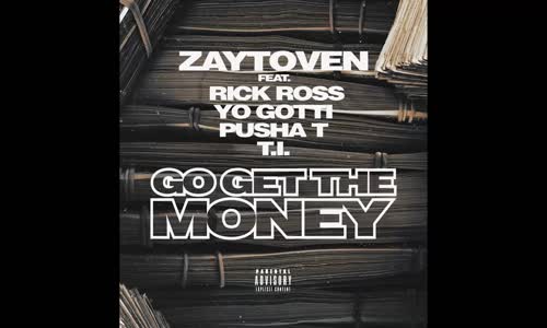 Zaytoven Feat. Rick Ross Yo Gotti Pusha T & T.I - Go Get The Money