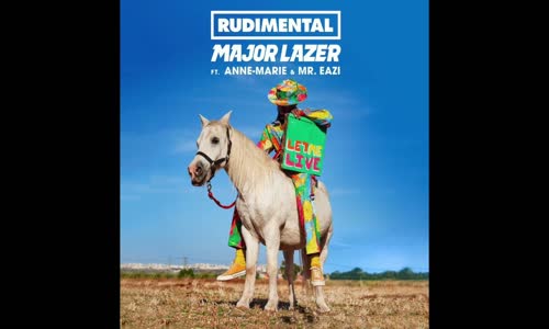 Major Lazer & Rudimental - Let Me Live (Ft. Anne-Marie & Mr. Eazi)