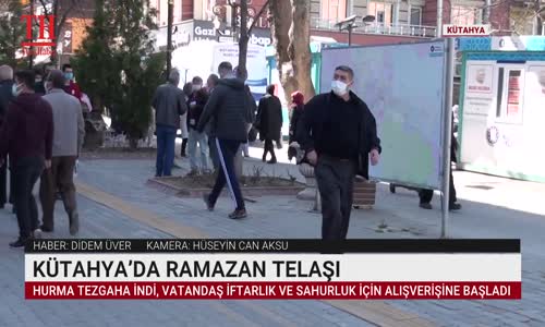 KÜTAHYA’DA RAMAZAN TELAŞI