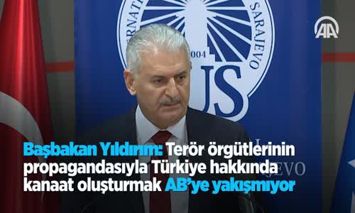 Başbakan Yıldırım Terör Örgütlerinin Propagandasıyla Türkiye Hakkında Kanaat Oluşturmak Ab'ye Yakışmıyor