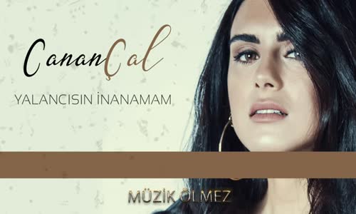 Canan Çal - Yalancısın İnanamam 