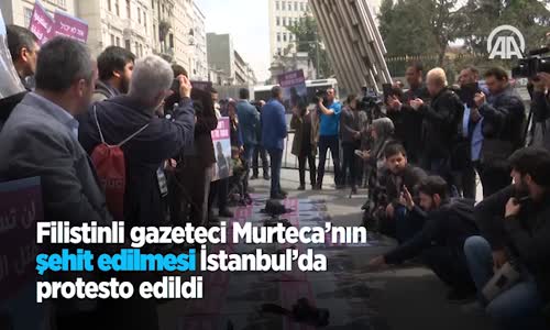 Filistinli Gazeteci Murteca'nın Şehit Edilmesi İstanbul'da Protesto Edildi