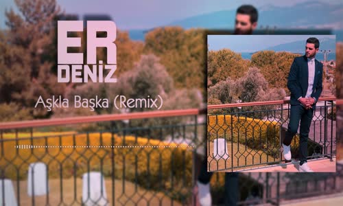 Erdeniz - Aşkla Başka (Remix)