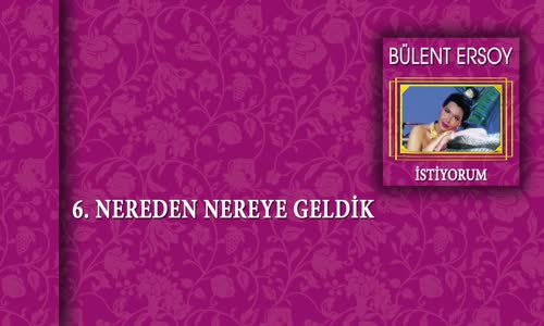 Bülent Ersoy - Nereden Nereye Geldik