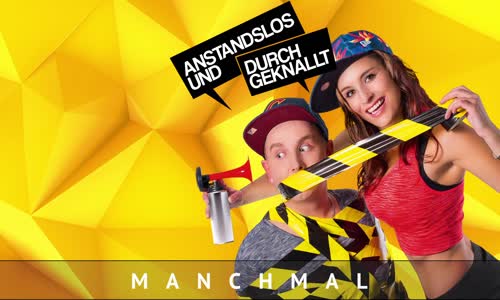 Anstandslos & Durchgeknallt - Manchmal