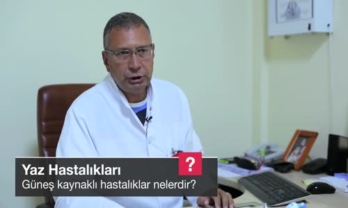 Güneş Kaynaklı Hastalıklar Nelerdir