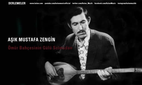  Aşık Mustafa Zengin - Ömür Bahçesinin Gülü Solmadan