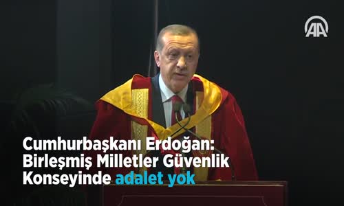 Cumhurbaşkanı Erdoğan  Birleşmiş Milletler Güvenlik Konseyinde Adalet Yok 