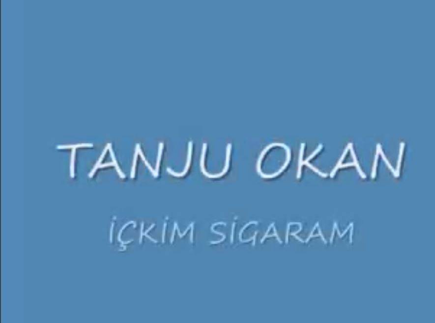 Tanju Okan İçkim Sİgaram