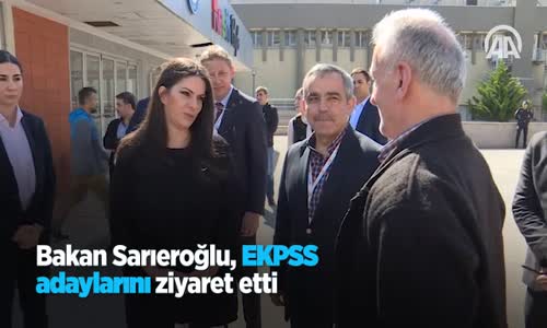 Bakan Sarıeroğlu EKPSS Adaylarını Ziyaret Etti