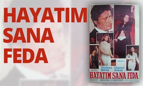 Hayatım Sana Feda Cüneyt Arkın Türkan Şoray Türk Filmi İzle