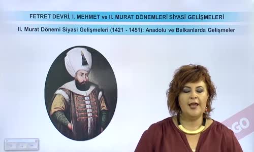 EBA TARİH LİSE - BEYLİKTEN DEVLET'E GEÇİŞ - FETRET DEVRİ, I.MEHMET VE II. MURAT DÖNEMLERİ SİYASİ GELİŞMELERİ-II.MURAT DÖNEMİ SİYASİ GELİŞMELER (1421-1451) -ANADOLU BALKANLARDAKİ GELİŞMELER