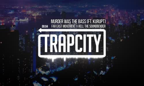 Far East Movement & Rell The Soundbender Murder Was The Bass Ft. Kurupt 