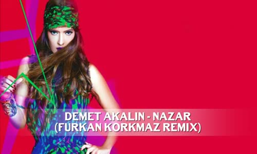 Demet Akalın - Nazar Furkan Korkmaz Remix