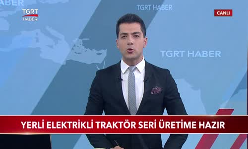 Yerli ve Elektrikli Traktör Seri Üretime Hazır 