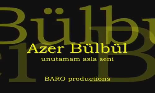 Azer Bülbül - Unutamam Asla Seni