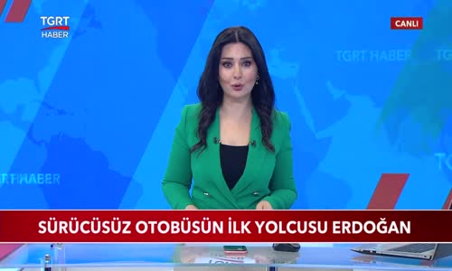 Sürücüsüz Otobüsün İlk Yolcusu Cumhurbaşkanı Erdoğan Oldu 