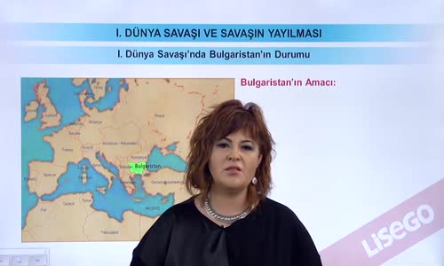 EBA T.C. İNKILAP TARİHİ VE ATATÜRKÇÜLÜK  LİSE - I.DÜNYA SAVAŞI VE SAVAŞIN YAYILMASI - I.DÜNYA SAVAŞI'NDA BULGARİSTAN, ROMANYA VE YUNANİSTAN'IN DURUMU