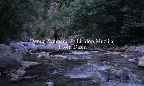 Demir Zymberaj Ft Liridon Muzlijaj   Tkom Dasht 