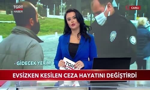 Evsizken Kesilen Ceza Hayatını Değiştirdi