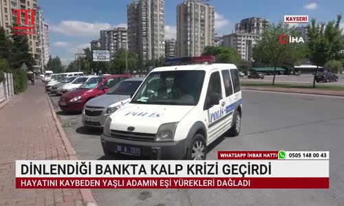 DİNLENDİĞİ BANKTA KALP KRİZİ GEÇİRDİ