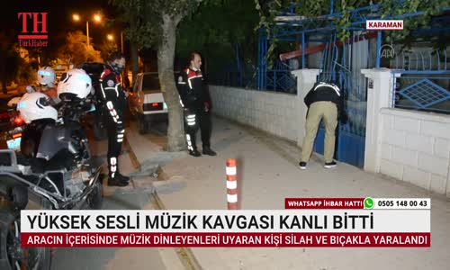 YÜKSEK SESLİ MÜZİK KAVGASI KANLI BİTTİ