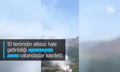 10 Teröristin Etkisiz Hale Getirildiği Operasyon Anını Vatandaşlar Kaydetti