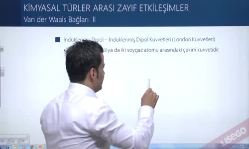 EBA KİMYA LİSE - KİMYASAL TÜRLER ARASI ZAYIF ETKİLEŞİMLER - VAN DER WAALS BAĞI II