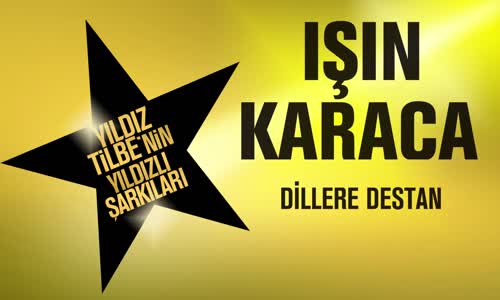 Işın Karaca - Dillere Destan (Yıldız Tilbe'nin Yıldızlı Şarkıları)