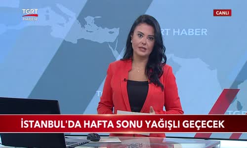 İstanbul'da Hafta Sonu Yağışlı Geçecek 