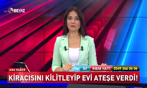 Kiracısını kilitleyip evi ateşe verdi!