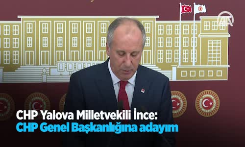 Muharrem İnce  36. Olağan Kurultayımızda Chp Genel Başkanlığı’na Adayım