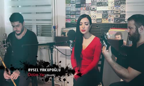 Aysel Yakupoğlu Öldüm Yar