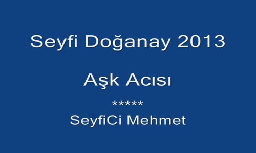 Seyfi Doğanay - Aşk Acısı 