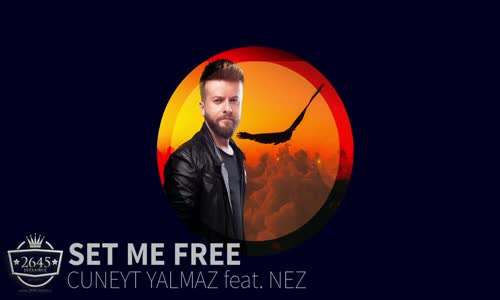 Cüneyt Yalmaz Ft. Nez  Set Me Free 